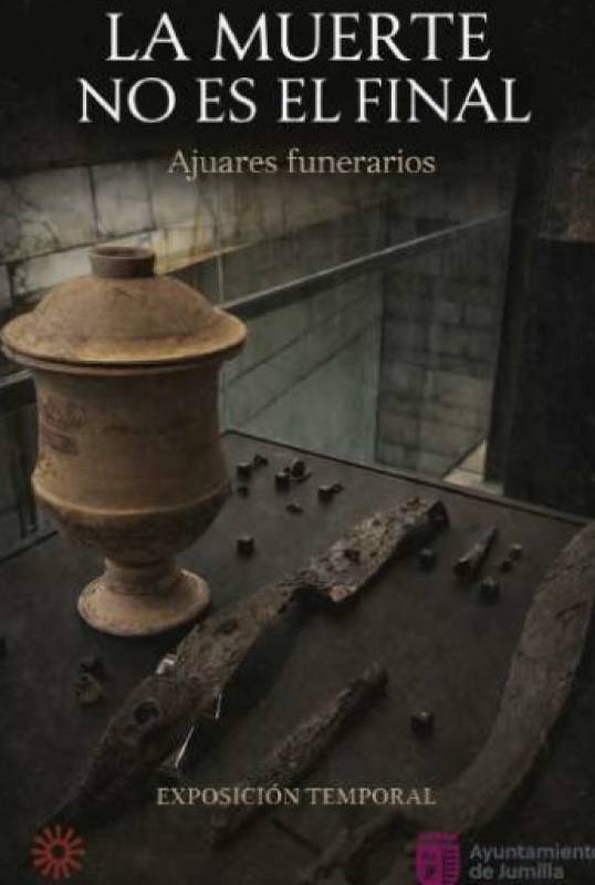 February 5 to March 8 Death is Not the End, exhibition of ancient funeral goods in Jumilla